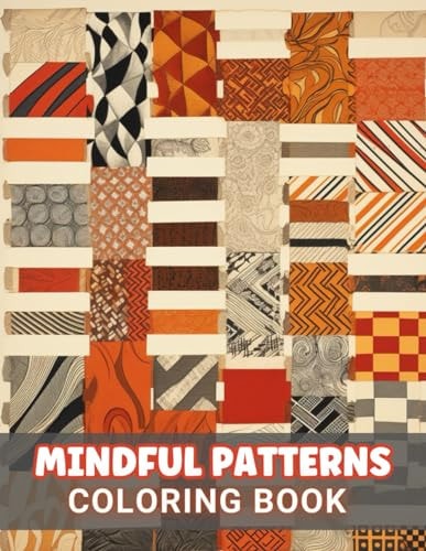 Mindful Patterns Coloring Book 100+ Amazing Coloring Pages for All Ages