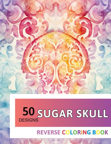 Sugar Skull Reverse Coloring Book New Design for Enthusiasts Stress Relief Adult Coloring