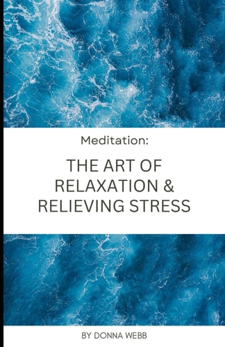 Meditation The Art of Relaxation and Relieving Stress