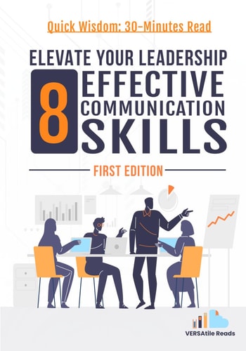 Elevate Your Leadership 8 Effective Communication Skills: First Edition