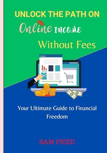 Unlock the Path on Online Income Without Fees Your Ultimate Guide to Financial Freedom