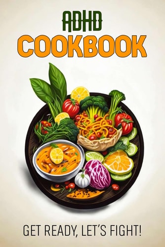 ADHD Cookbook Feeding Hope, Nurturing Health
