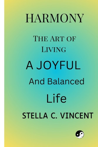 Harmony The Art of Living a Joyful and Balanced Life