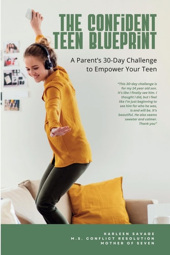 The Confident Teen Blueprint A Parent's 30-day Challenge to Empower Your Teen