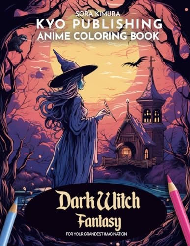 Anime Coloring Book Dark Witch Fantasy Summon the Dark Arts - 40 High-Quality Illustrations of Enigmatic Spells and Witches