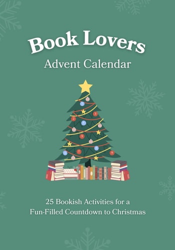 Book Lovers Advent Calendar 25 Bookish Activities for a Fun-Filled Countdown to Christmas Unique Gift Idea for Men & Women Who Love to Read