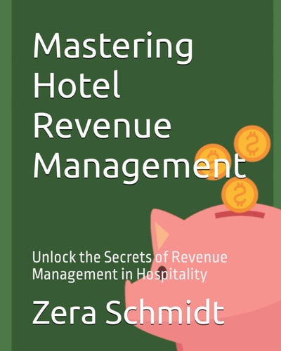 Mastering Hotel Revenue Management Unlock the Secrets of Revenue Management in Hospitality