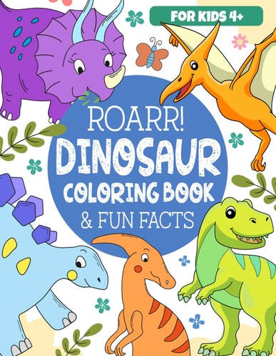 Roarr Dinosaur Coloring Book & Fun Facts Dino World Exploration For Kids
