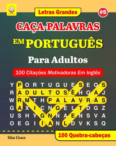 CAÇA-PALAVRAS EM PORTUGUÊS Para Adultos #5: (PORTUGUESE EDITION): 100 Citações Motivadoras Em Inglês: 100 Quebra-cabeças