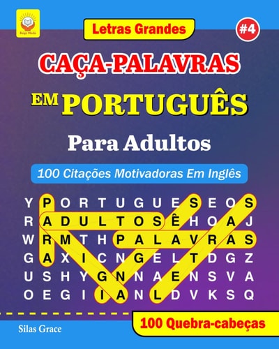CAÇA-PALAVRAS EM PORTUGUÊS Para Adultos #4: (PORTUGUESE EDITION): 100 Citações Motivadoras Em Inglês: 100 Quebra-cabeças