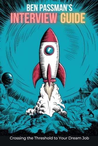 Ben Passman's Job Interview Guide Crossing the Threshold to Your Dream Job