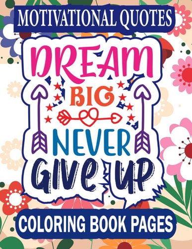 Motivational Quotes Coloring Book Pages 40 Inspirational Quotes & Patterns to Color - Relaxing Positive Affirmations for Adults & Teens