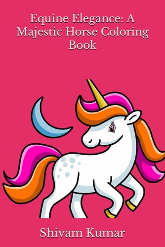 Equine Elegance A Majestic Horse Coloring Book