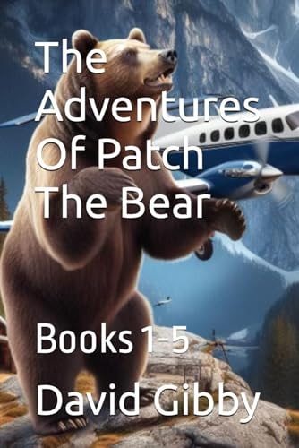 The Adventures Of Patch The Bear Books 1-5