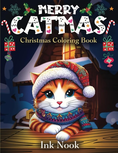 Christmas Coloring Book Merry Catmas Coloring Book For Adults and Kids, A Cozy Book Where Playful Cats Bring the Spirit of Holidays to Life