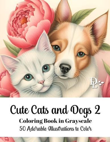 Cute Cats and Dogs 2 Coloring Book in Grayscale 50 Adorable Illustrations to Color