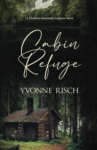 Cabin Refuge (A Christian Romantic Suspense Novel)