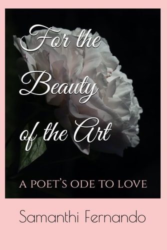 For the Beauty of the Art A Poet's Ode to Love