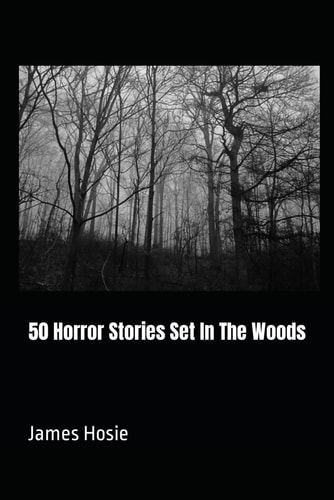 50 Horror Stories Set In The Woods