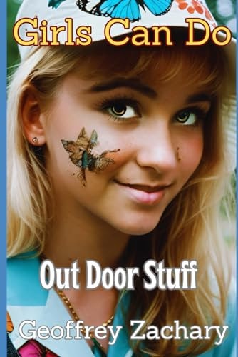 Girls Can Do Out Door Stuff