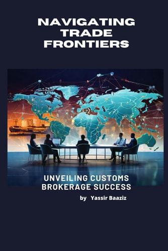 Navigating Trade Frontiers Unveiling Customs Brokerage Success