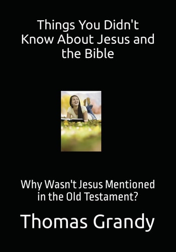 Things You Didn't Know About Jesus and the Bible Why Wasn't Jesus Mentioned in the Old Testament?