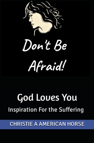 Don't Be Afraid! God Loves You Inspiration For the Suffering