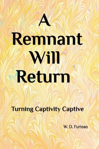 A Remnant Will Return Turning Captivity Captive