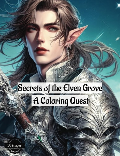 Secrets of the Elven Grove A Coloring Quest