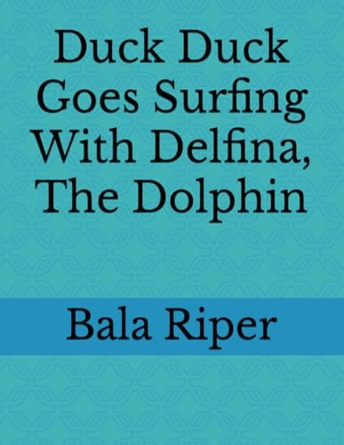 Duck Duck Goes Surfing With Delfina, The Dolphin