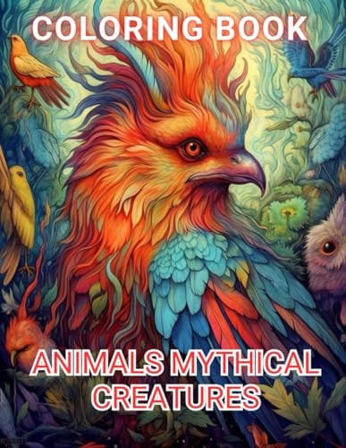 Animals Mythical Creatures Coloring Book 100+ Amazing Coloring Pages for All Ages