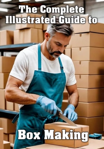The Complete Illustrated Guide to Box Making
