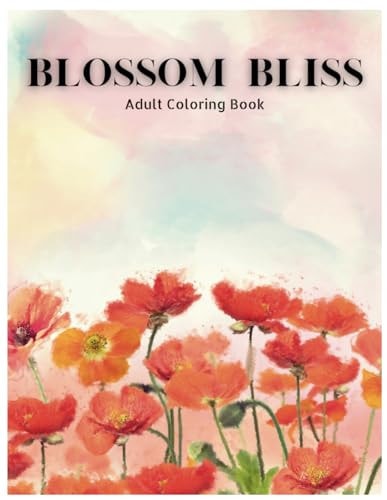 Blossom Bliss Adult Coloring Book A Botanical Adult Coloring Book with Flower Garden Patterns and Names