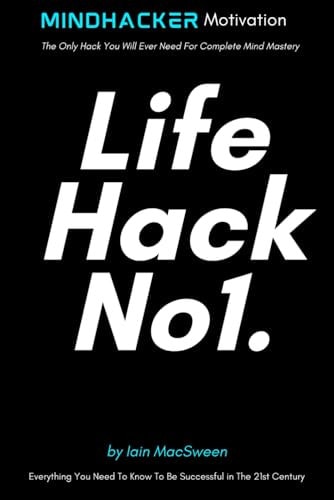 LifeHack No1. The Only Hack You Will Ever Need For Complete Mind Mastery