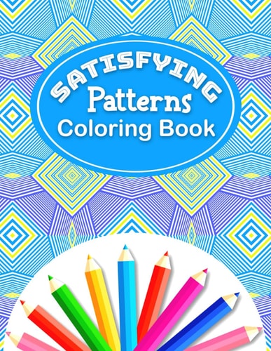 Satisfying Patterns Coloring Book With Simple Satisfying Geometric Patterns and Funny Designs