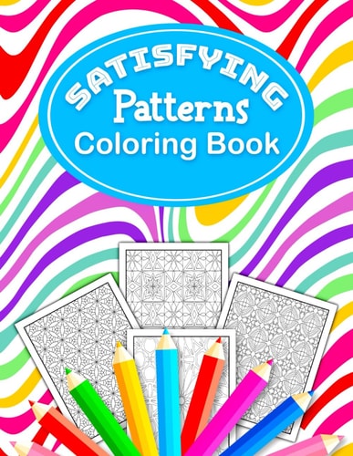 Satisfying Patterns Coloring Book This Perfect Pattern Pages Activity for Relaxation and Mindfulness with Lovely Thick Lines to Color in for Adults, Teens, and Kids Calming Art Pages