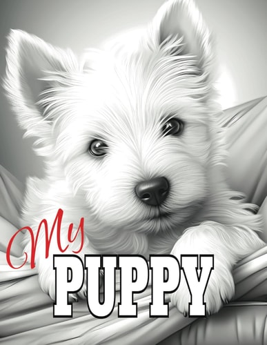 My Puppy Puppy Dog Coloring Book with 50 Grayscale Illustrations