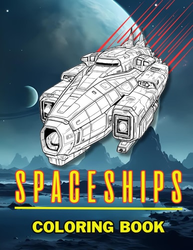 Spaceships Coloring Book An Interstellar Journey Coloring Rockets and Spacecrafts ,44 Unique Images, Different in Difficulty, Dreaming in Color Among the Stars