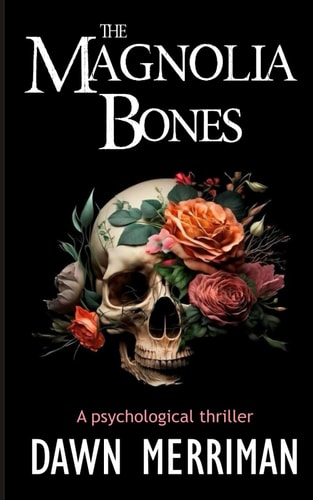 The MAGNOLIA BONES A Creepy Psychological Thriller
