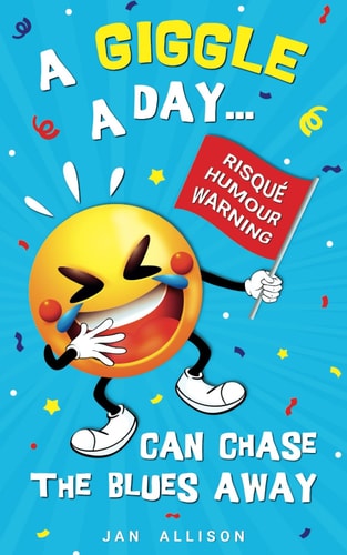 A Giggle a Day... Can Chase the Blues Away