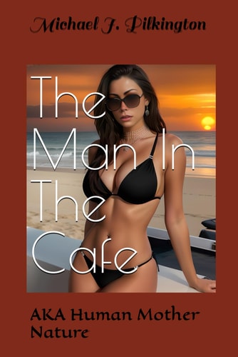MAN IN THE CAFE Aka Human Mother Nature