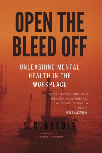 Open the Bleed Off Unleashing Mental Health in the Workplace