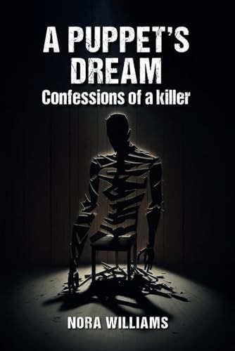 A Puppet's Dream Confessions of a Killer
