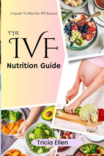The Ivf Nutrition Guide A Guide To Diet For IVF Success