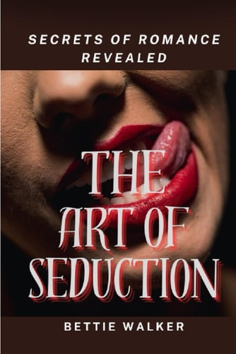 The Art of Seduction Secrets of Romance Revealed