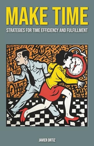Make Time Strategies for Time Efficiency and Fulfillment
