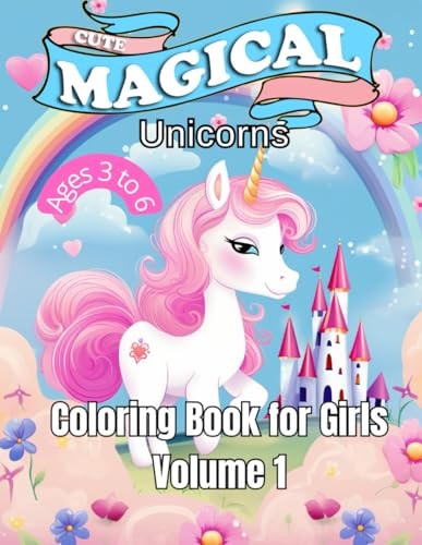 Cute Magical Unicorns for Girls Volume 1: "Unleash Imagination: Cute Magical Unicorn Coloring Book for Girls - 50 Enchanting Illustrations for Endless Joy and Artistic Expression!" Where Every Stroke of Color is a Step Into a World of Whimsical Wonders!