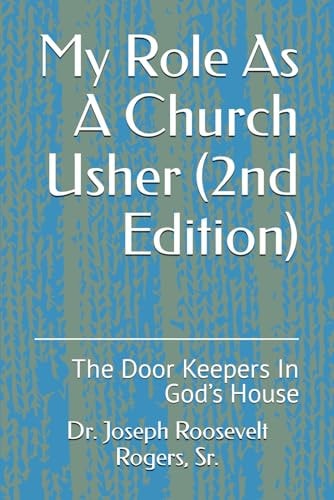 My Role As A Church Usher (2nd Edition) The Door Keepers In God's House