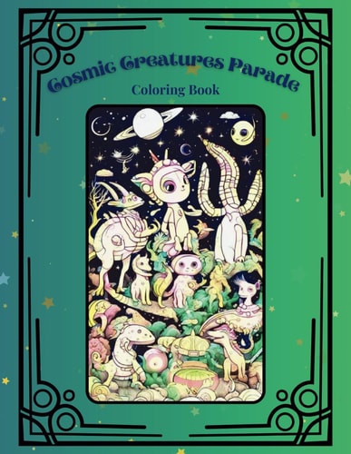Cosmic Creatures Parade Coloring Book