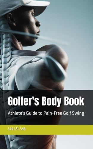 Golfer's Body Book Athlete's Guide to Pain-Free Golf Swing